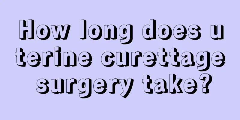 How long does uterine curettage surgery take?