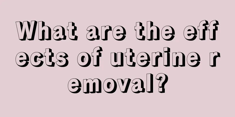 What are the effects of uterine removal?