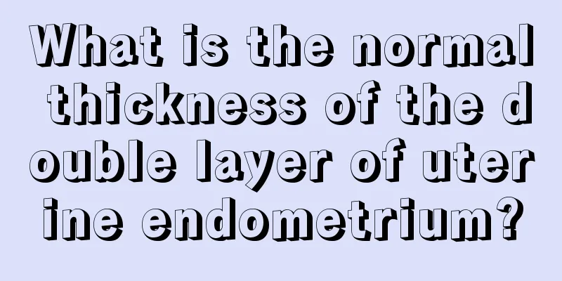 What is the normal thickness of the double layer of uterine endometrium?