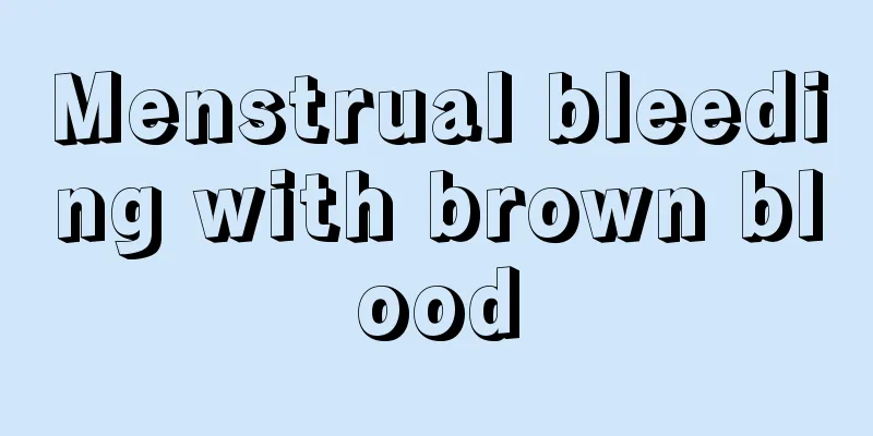 Menstrual bleeding with brown blood