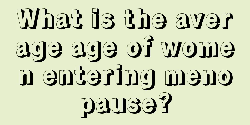 What is the average age of women entering menopause?