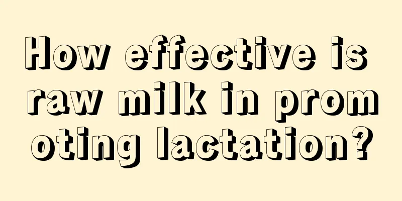 How effective is raw milk in promoting lactation?