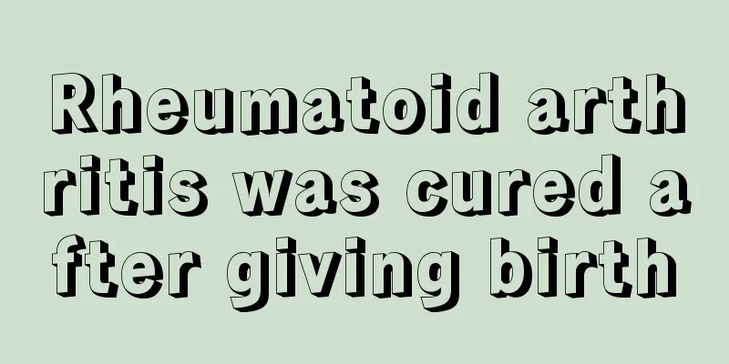 Rheumatoid arthritis was cured after giving birth