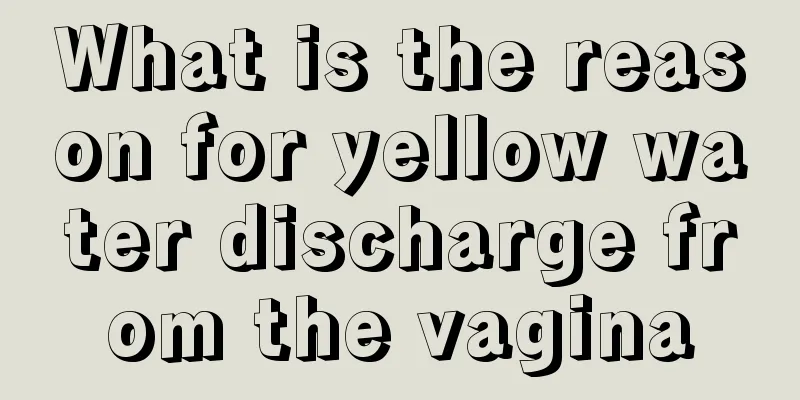 What is the reason for yellow water discharge from the vagina