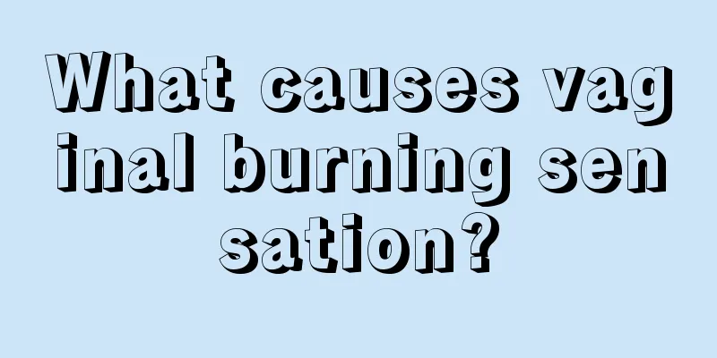 What causes vaginal burning sensation?