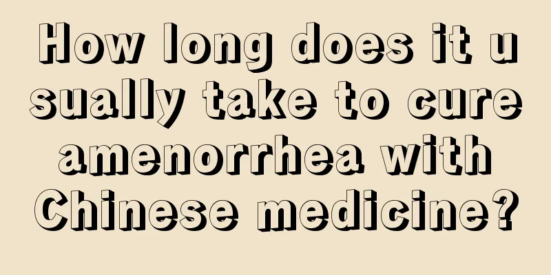 How long does it usually take to cure amenorrhea with Chinese medicine?