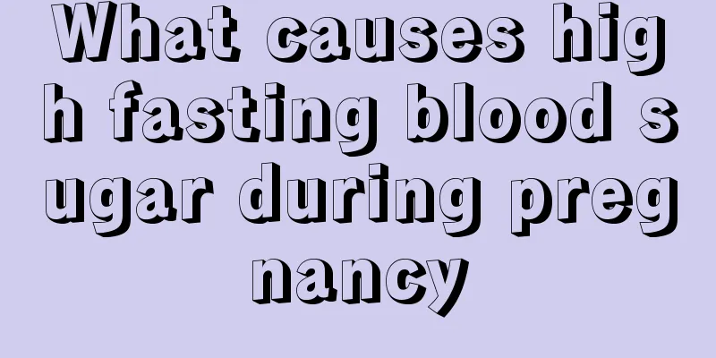 What causes high fasting blood sugar during pregnancy