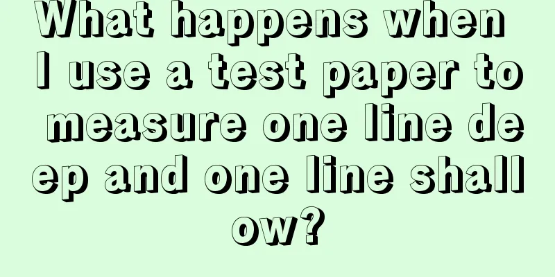 What happens when I use a test paper to measure one line deep and one line shallow?