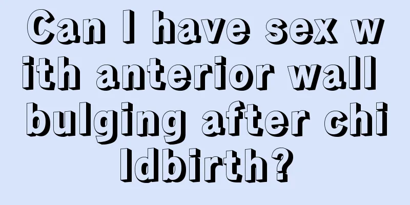 Can I have sex with anterior wall bulging after childbirth?