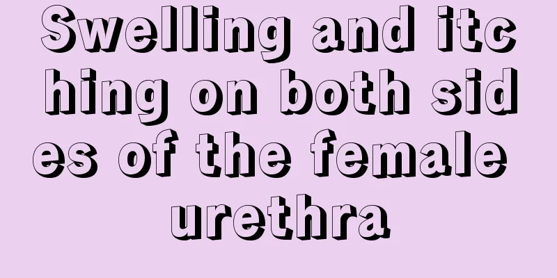 Swelling and itching on both sides of the female urethra