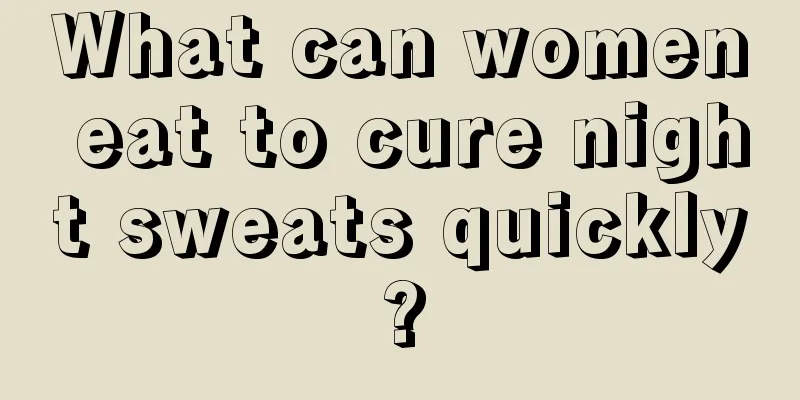 What can women eat to cure night sweats quickly?