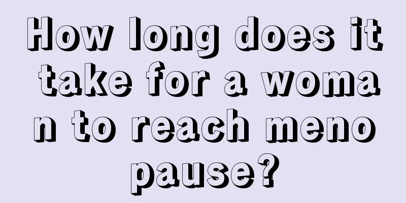 How long does it take for a woman to reach menopause?