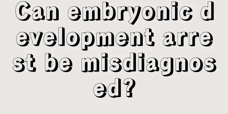 Can embryonic development arrest be misdiagnosed?