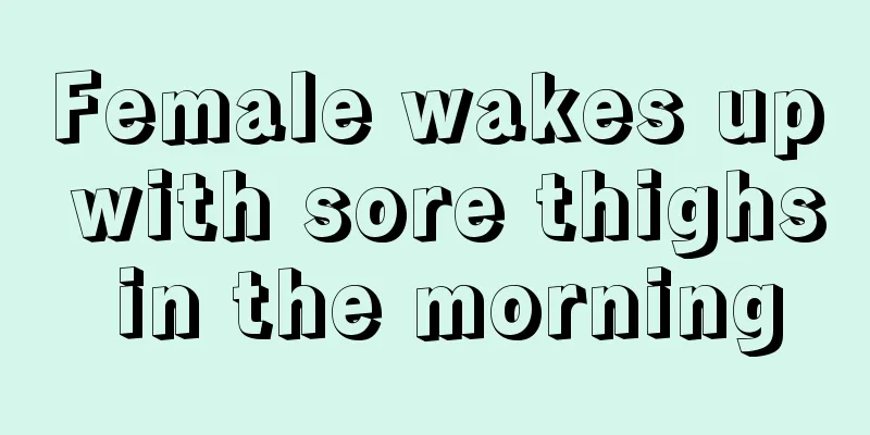 Female wakes up with sore thighs in the morning