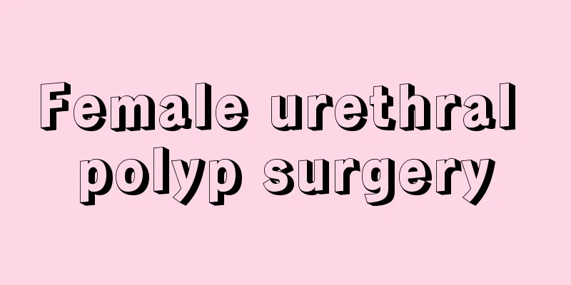 Female urethral polyp surgery