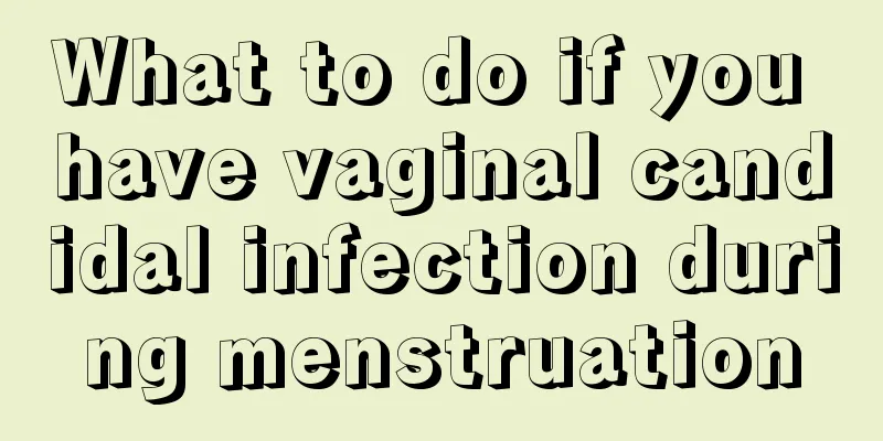 What to do if you have vaginal candidal infection during menstruation