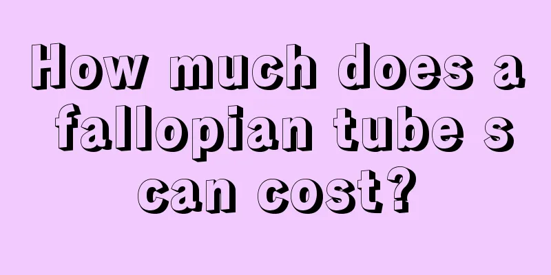 How much does a fallopian tube scan cost?