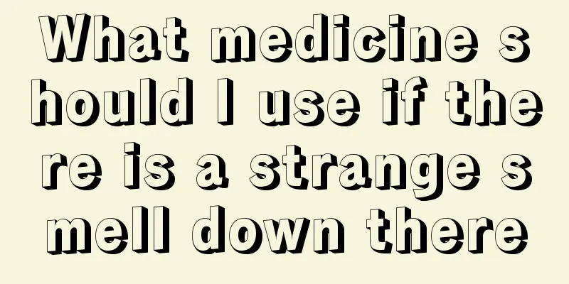 What medicine should I use if there is a strange smell down there