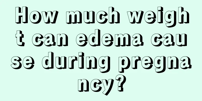 How much weight can edema cause during pregnancy?