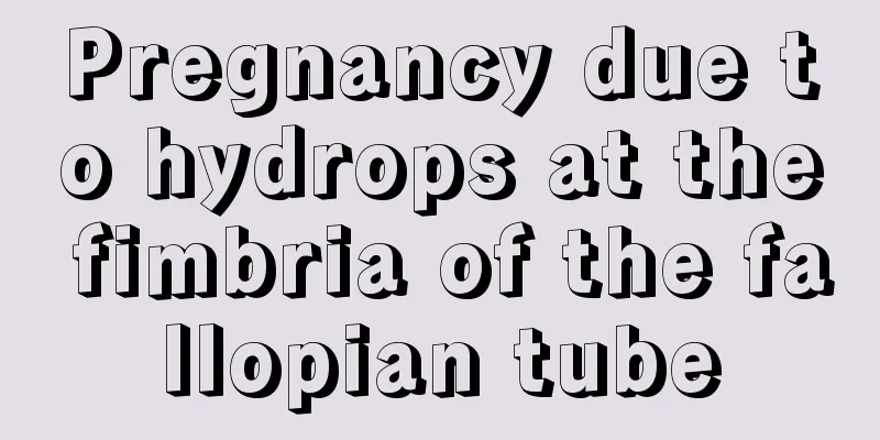 Pregnancy due to hydrops at the fimbria of the fallopian tube