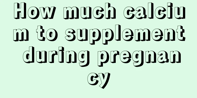 How much calcium to supplement during pregnancy