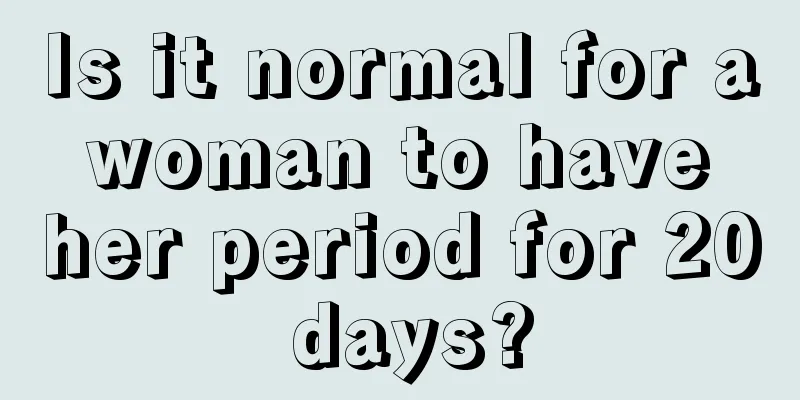 Is it normal for a woman to have her period for 20 days?