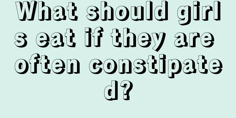 What should girls eat if they are often constipated?