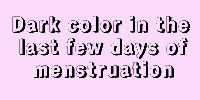 Dark color in the last few days of menstruation