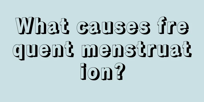 What causes frequent menstruation?