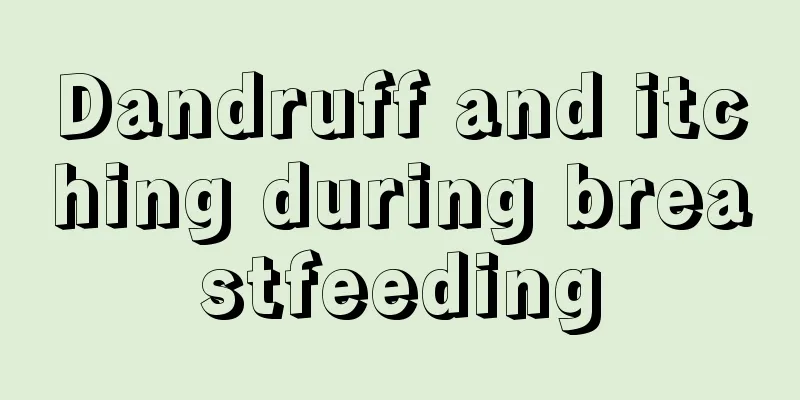 Dandruff and itching during breastfeeding