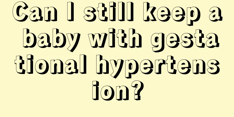 Can I still keep a baby with gestational hypertension?