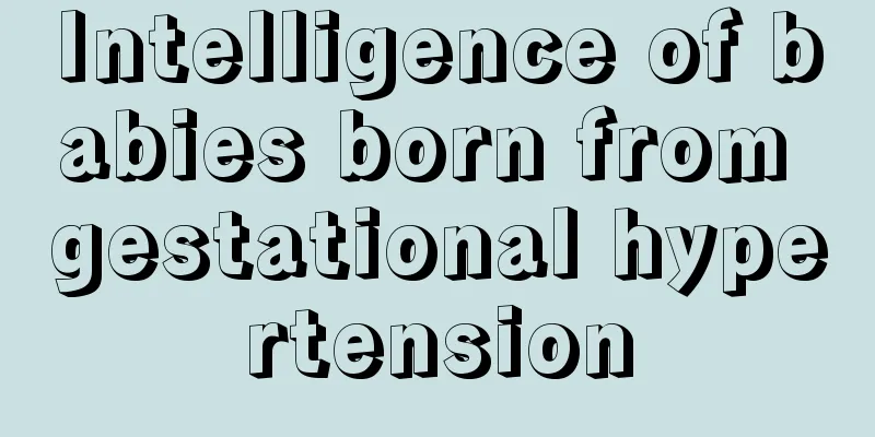 Intelligence of babies born from gestational hypertension