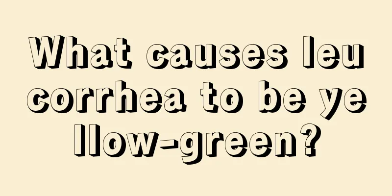 What causes leucorrhea to be yellow-green?