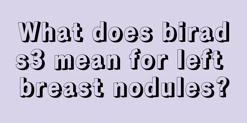 What does birads3 mean for left breast nodules?