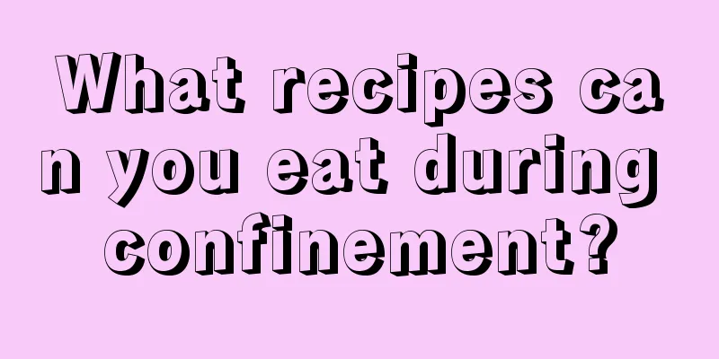 What recipes can you eat during confinement?