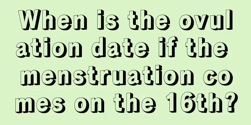 When is the ovulation date if the menstruation comes on the 16th?