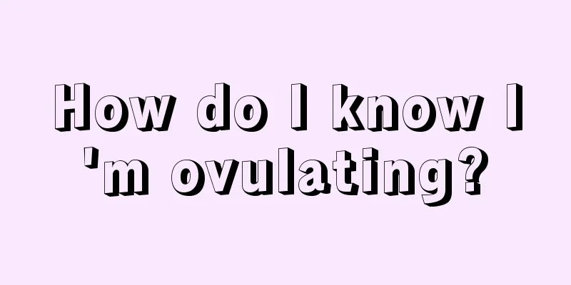 How do I know I'm ovulating?