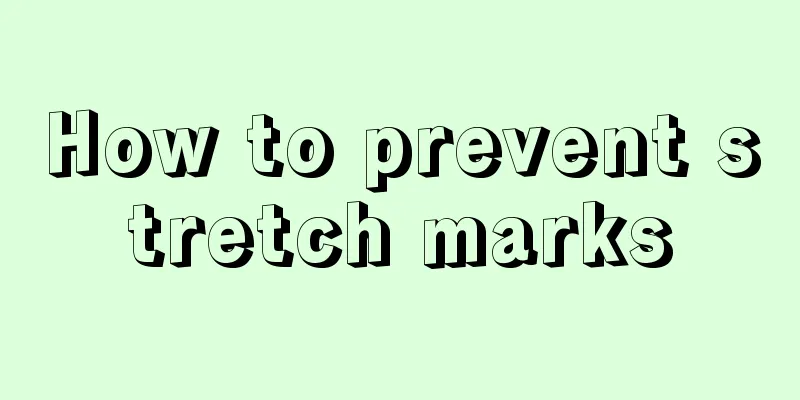 How to prevent stretch marks