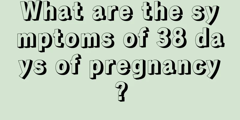 What are the symptoms of 38 days of pregnancy?