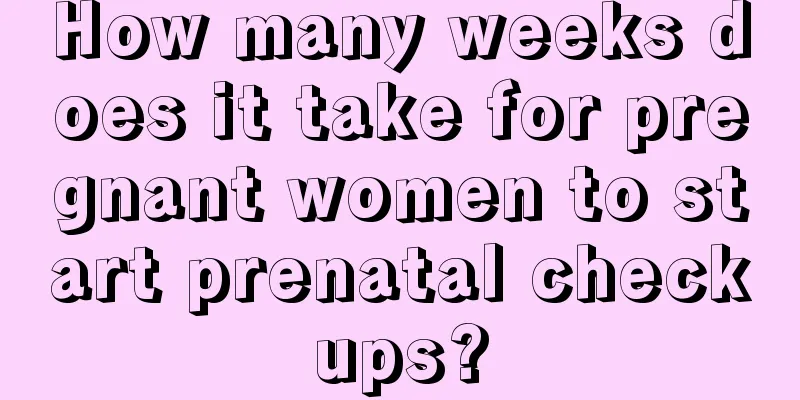 How many weeks does it take for pregnant women to start prenatal checkups?