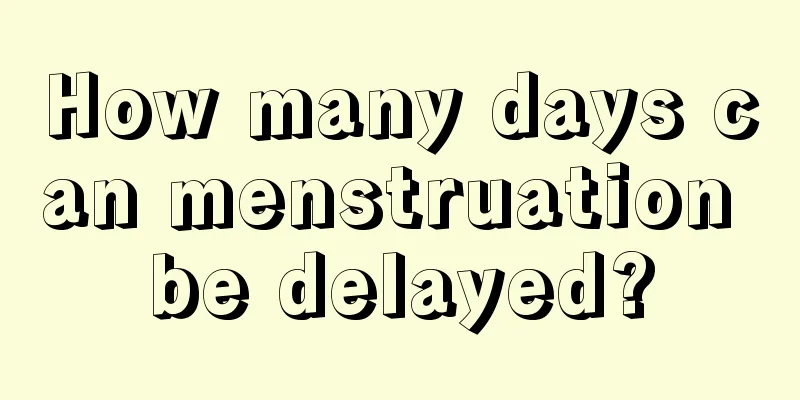 How many days can menstruation be delayed?