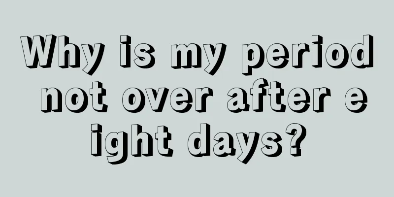 Why is my period not over after eight days?