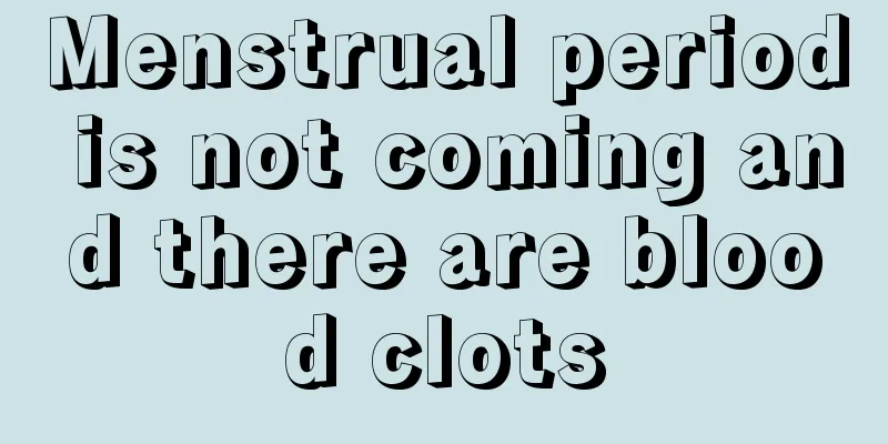 Menstrual period is not coming and there are blood clots