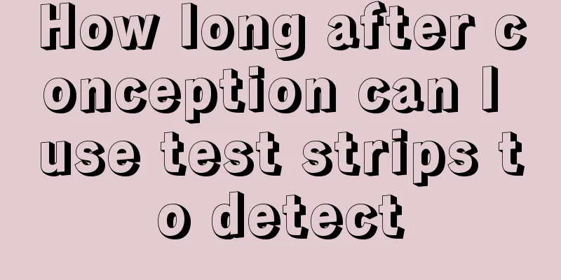 How long after conception can I use test strips to detect