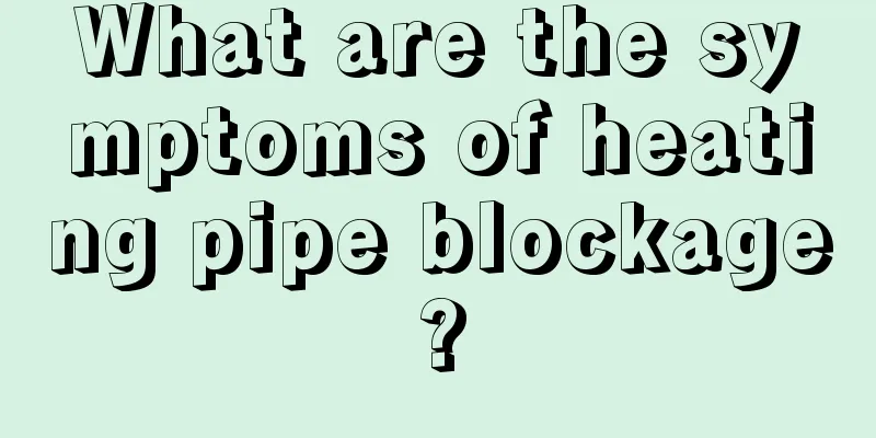 What are the symptoms of heating pipe blockage?