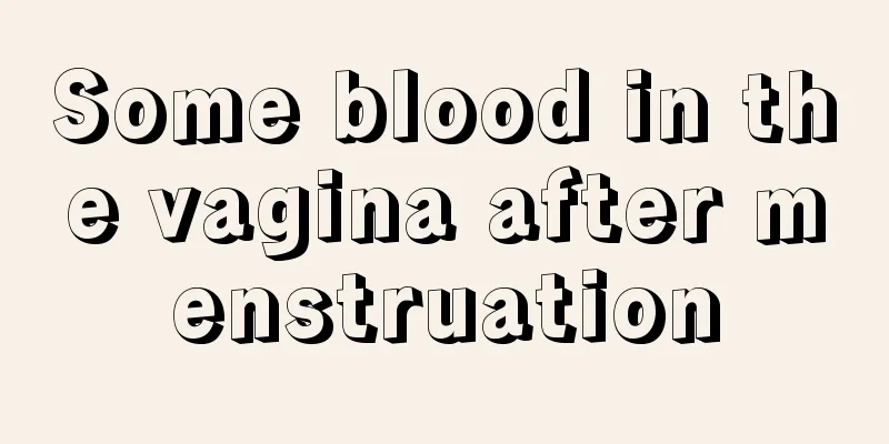 Some blood in the vagina after menstruation