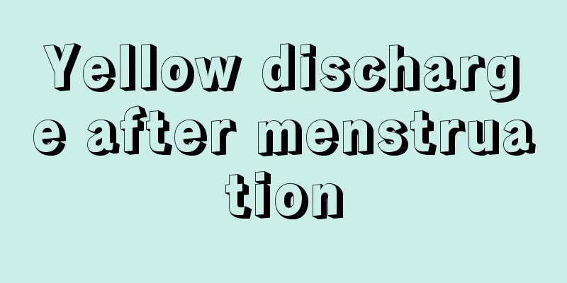 Yellow discharge after menstruation