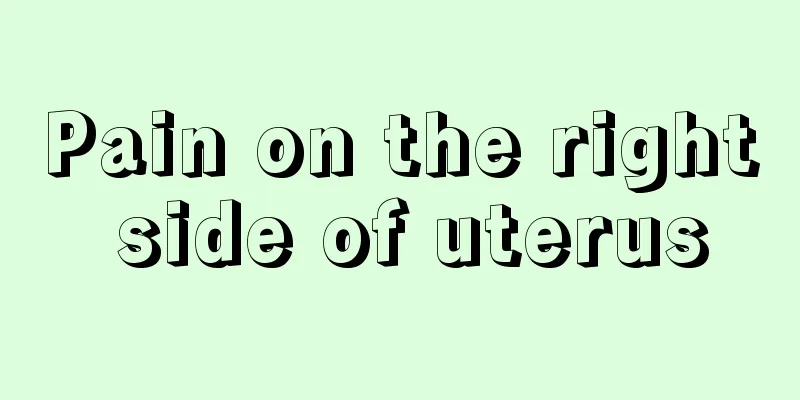 Pain on the right side of uterus