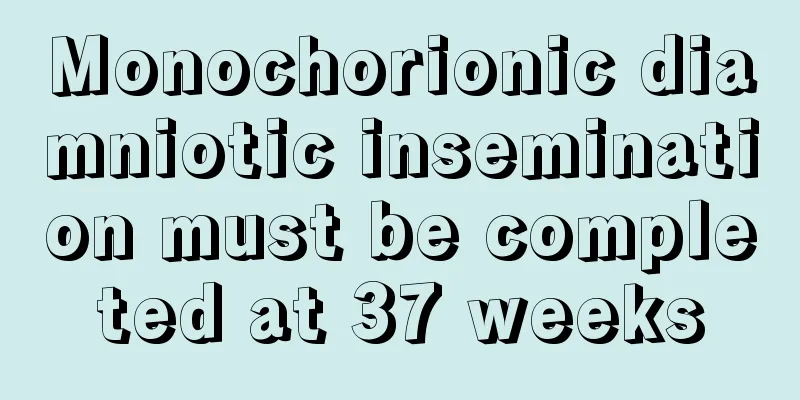 Monochorionic diamniotic insemination must be completed at 37 weeks