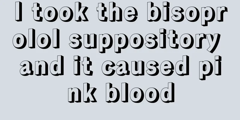 I took the bisoprolol suppository and it caused pink blood